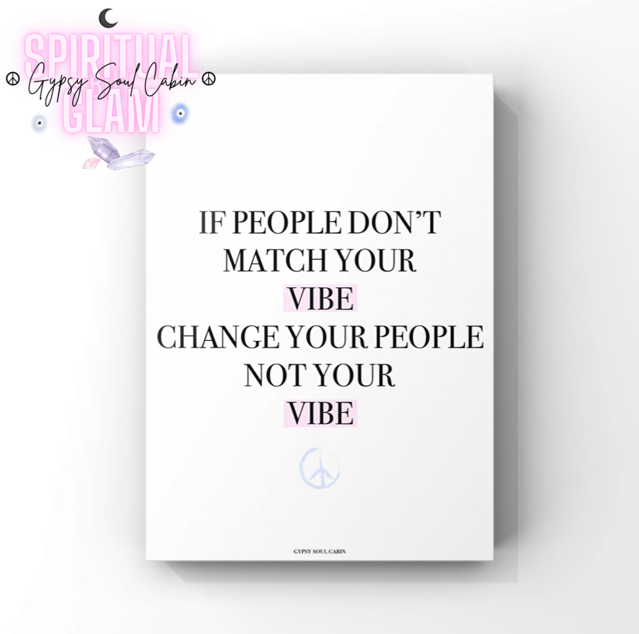 Inspirational mindset typography print displaying the empowering quote "If people don't match your vibe, change the people, not the vibe" in black lettering with pink accents.