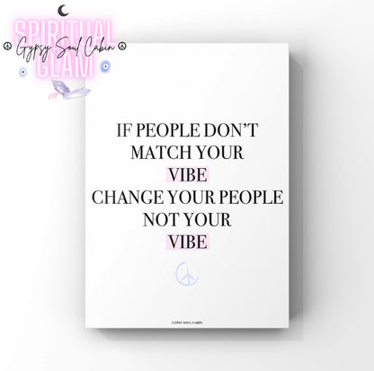 Inspirational mindset typography print displaying the empowering quote "If people don't match your vibe, change the people, not the vibe" in black lettering with pink accents.