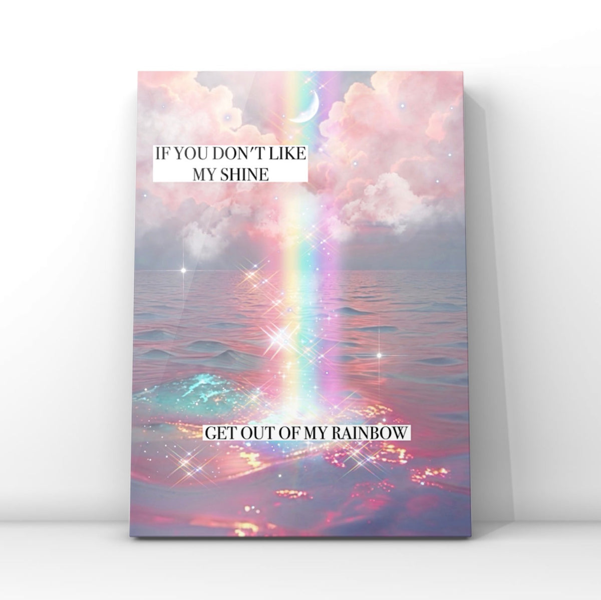 An A4 art print featuring a pastel pink cloud sky and ocean with a shimmering rainbow, text reads "If you don't like my shine get out of my rainbow" by Gypsy Soul Doll.