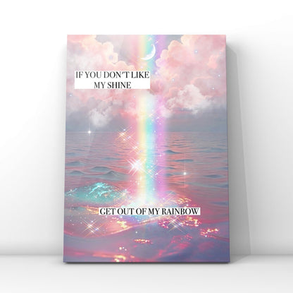 An A4 art print featuring a pastel pink cloud sky and ocean with a shimmering rainbow, text reads "If you don't like my shine get out of my rainbow" by Gypsy Soul Doll.
