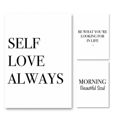Set of three minimalist black and white A4 typography prints featuring the quotes Morning Beautiful Soul, Self Love Always, and Be What You're Looking For In Life.
