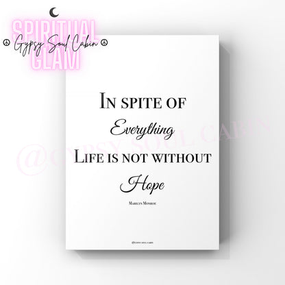 Minimalist A4 black and white typography print displaying the Marilyn Monroe quote In Spite Of Everything Life Is Not Without Hope.