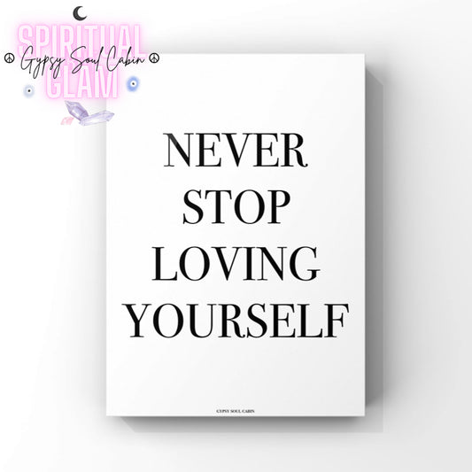 Clean A4 typography poster displaying the words NEVER STOP LOVING YOURSELF stacked in black serif lettering, centred on a crisp white background.