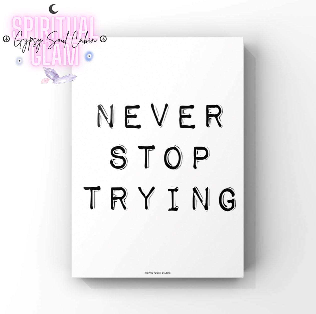 Minimalist A4 black and white typography print displaying the encouraging mindset words
Never Stop Trying in clean, modern block lettering.