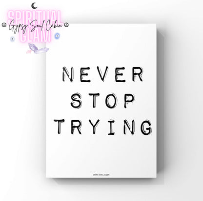 Minimalist A4 black and white typography print displaying the encouraging mindset words
Never Stop Trying in clean, modern block lettering.