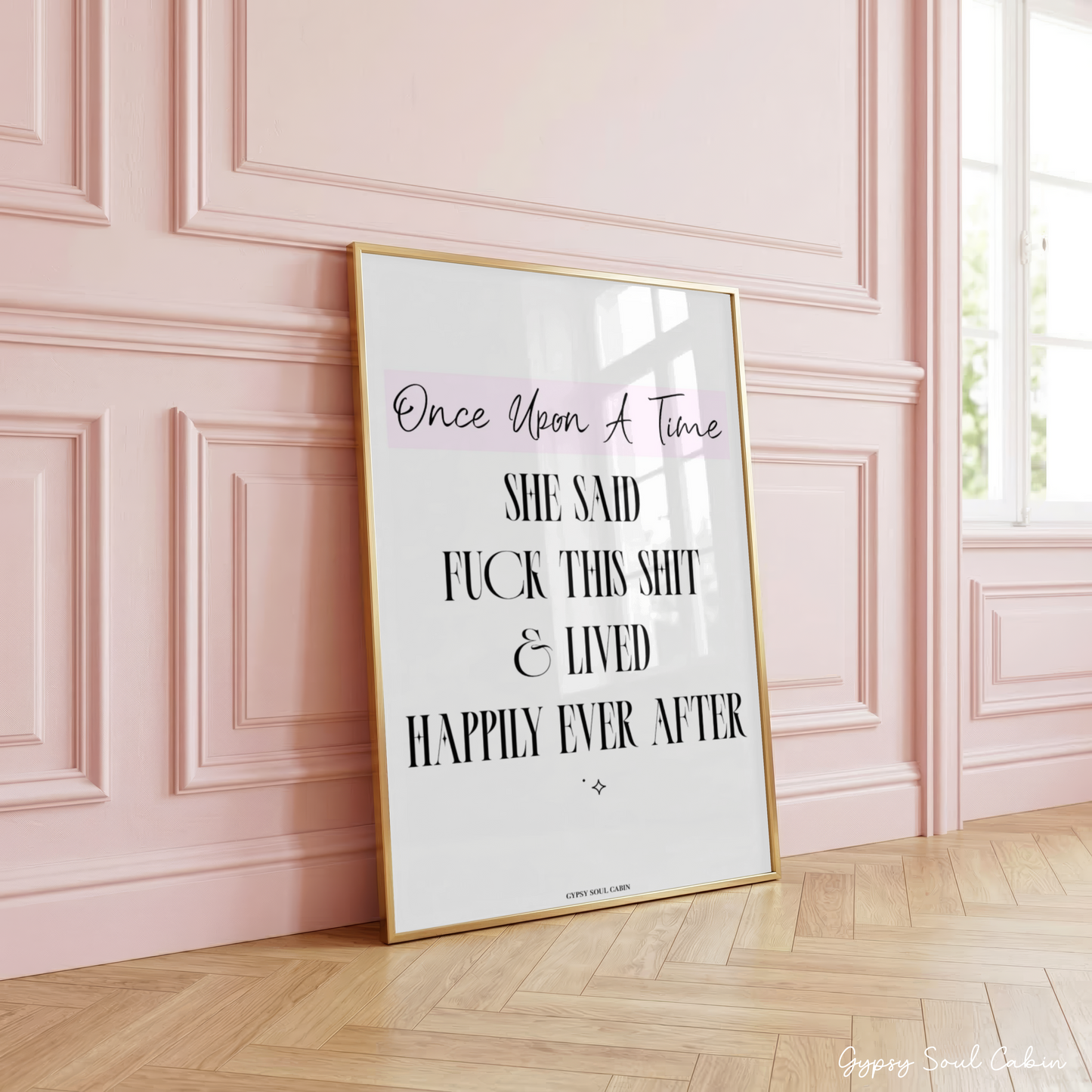 Sassy minimalist A4 typography art print with black lettering and a pink banner accent reading Once Upon A Time She Said Fuck This Shit & Lived Happily Ever After.