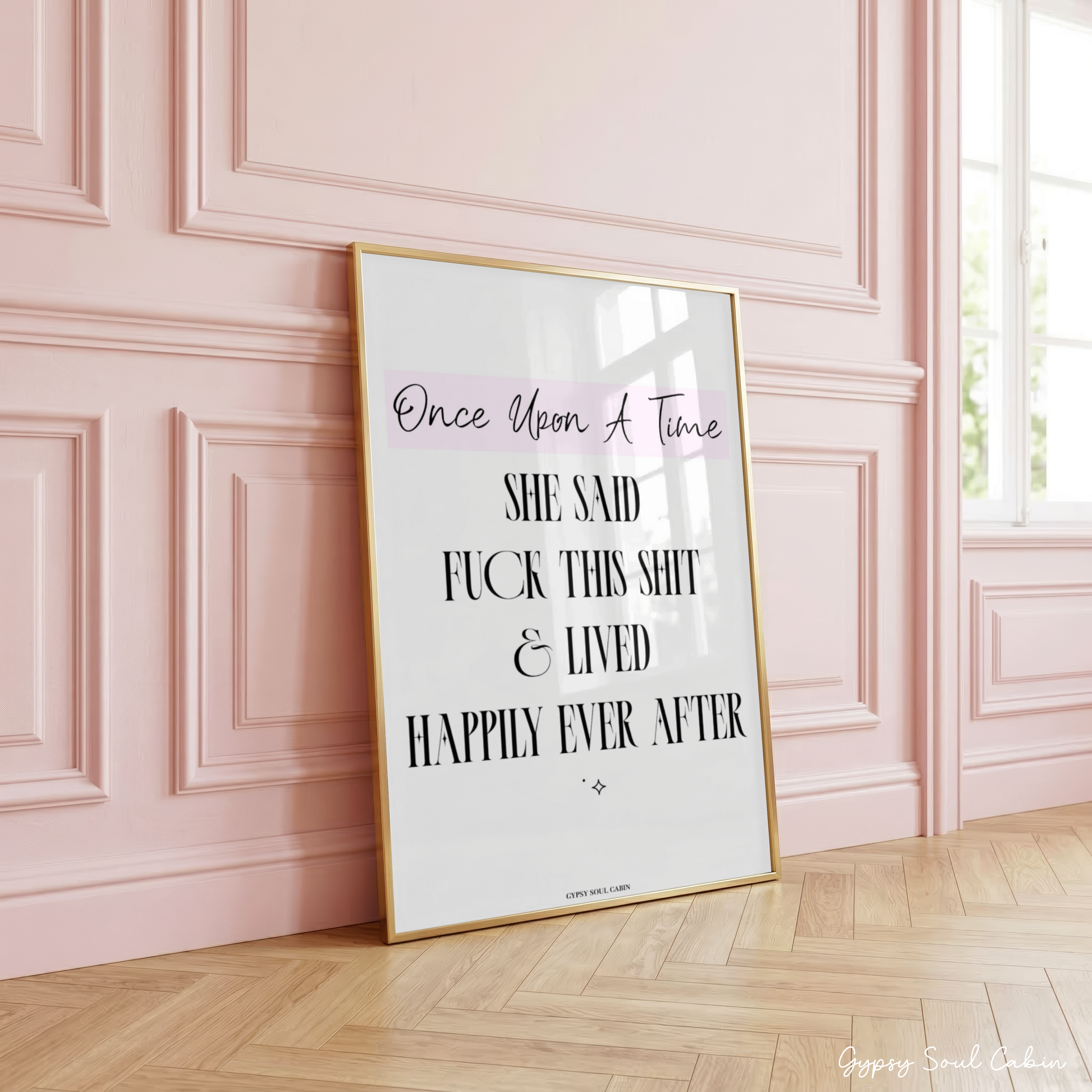 Sassy minimalist A4 typography art print with black lettering and a pink banner accent reading Once Upon A Time She Said Fuck This Shit & Lived Happily Ever After.