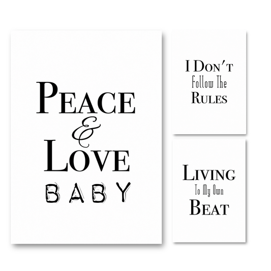 Set of three minimalist black and white A4 typography prints featuring the phrases Peace and Love Baby, I Don't Follow The Rules, and Living To My Own Beat.