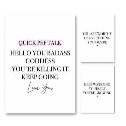 Three-piece minimalist typography wall art print set featuring a main Quick Pep Talk badass goddess affirmation, a You Are Worthy design, and a Keep Watering Yourself, You're Growing print.