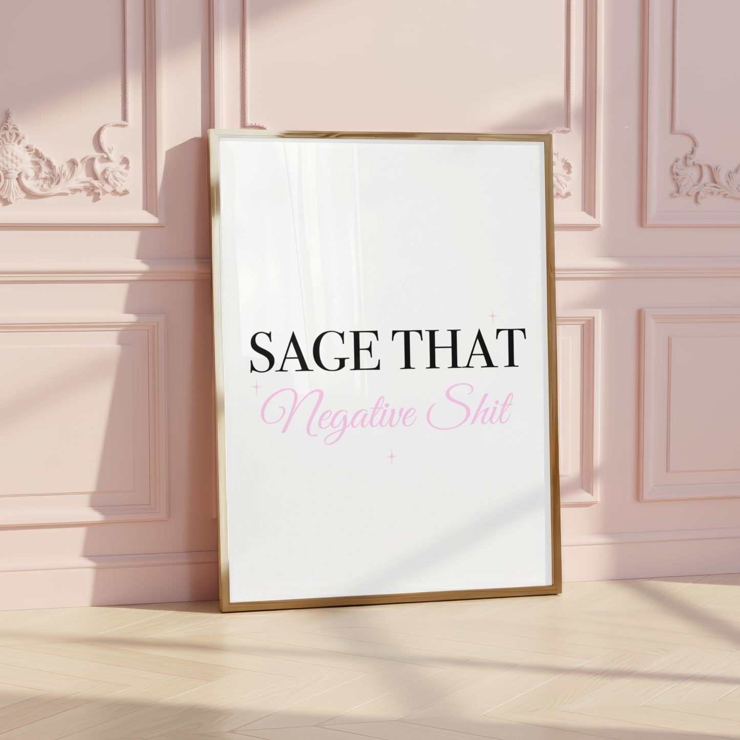 Minimalist A4 typographic wall art print featuring bold black serif text reading SAGE THAT, paired with soft pink script lettering reading Negative Shit and small pink sparkles.