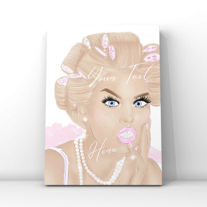 An A4 custom poster print by Gypsy Soul Doll featuring a glamorous blonde woman with pink hair rollers, long lashes, pink and white french manicure nails and a pearl necklace, customizable with a text box for custom phrases.