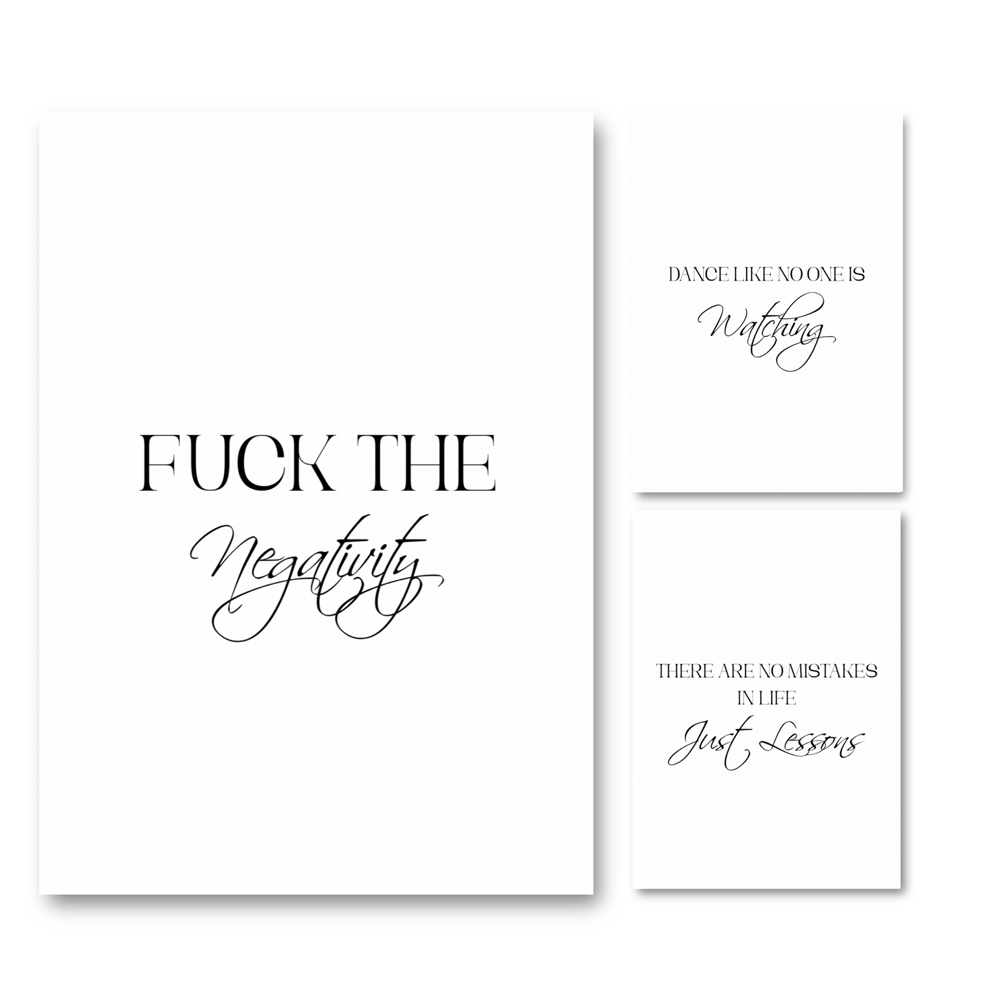 Set of three minimalist black and white A4 typography prints featuring the motivational quotes Fuck The Negativity, Dance Like No One Is Watching, and There Are No Mistakes In Life Just Lessons.