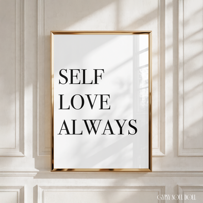 Minimalist A4 black and white typography print displaying the powerful mindset reminder quote Self Love Always in clean, stacked block lettering.