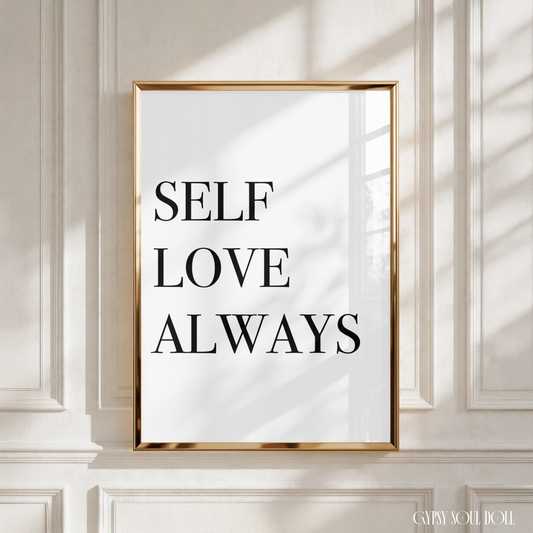 Minimalist A4 black and white typography print displaying the powerful mindset reminder quote Self Love Always in clean, stacked block lettering.