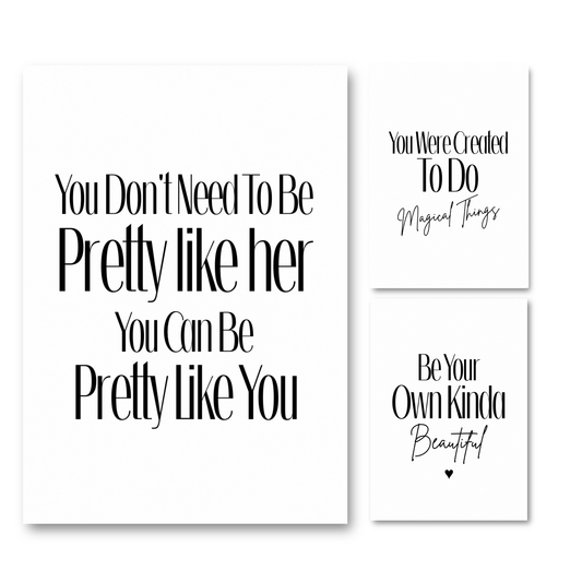 A matching three-piece A4 monochrome typography poster print set by Gypsy Soul Doll featuring 'You Don't Need To Be Pretty Like Her You Can Be Pretty Like You', 'You Were Created To Do Magical Things', and 'Be Your Own Kinda Beautiful' with a tiny black heart