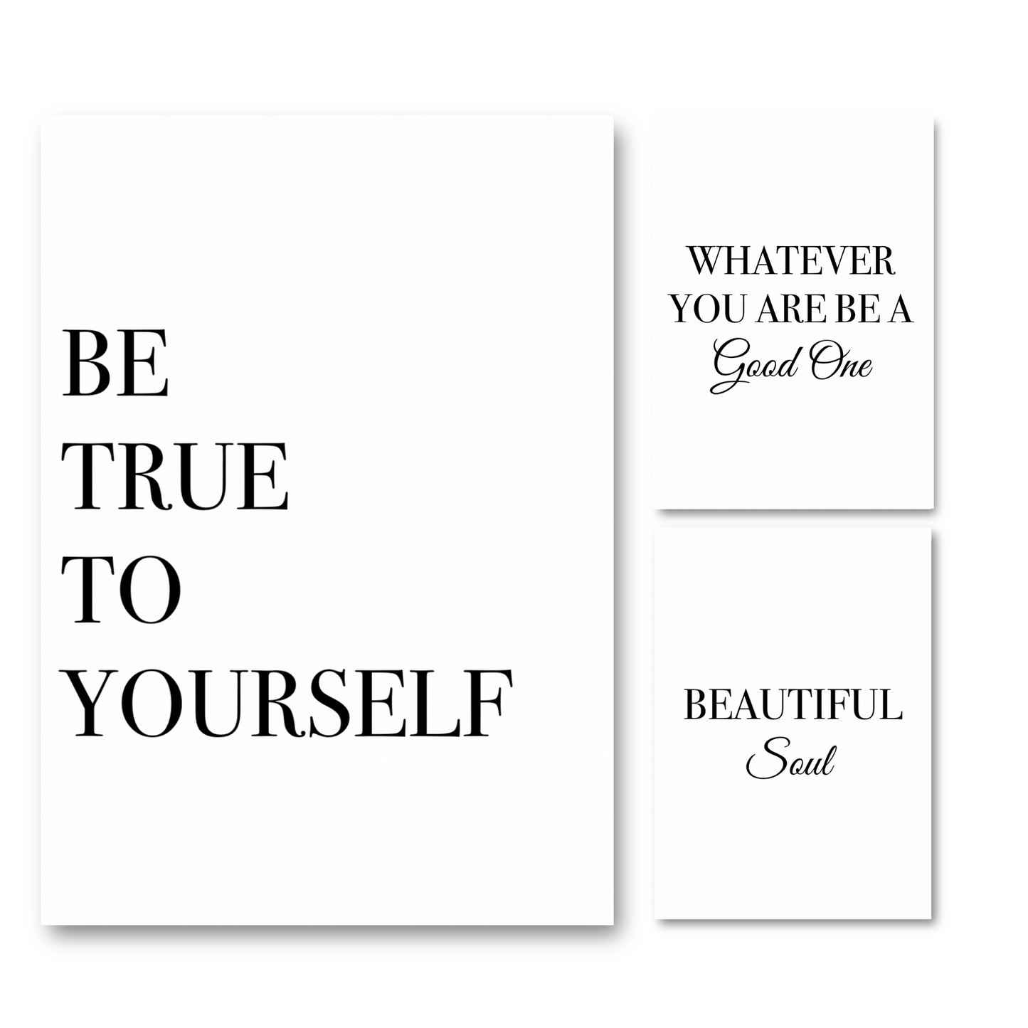 Set of three minimalist black and white A4 typography prints featuring the motivational quotes Be True To Yourself, Beautiful Soul, and Whatever You Are Be A Good One.