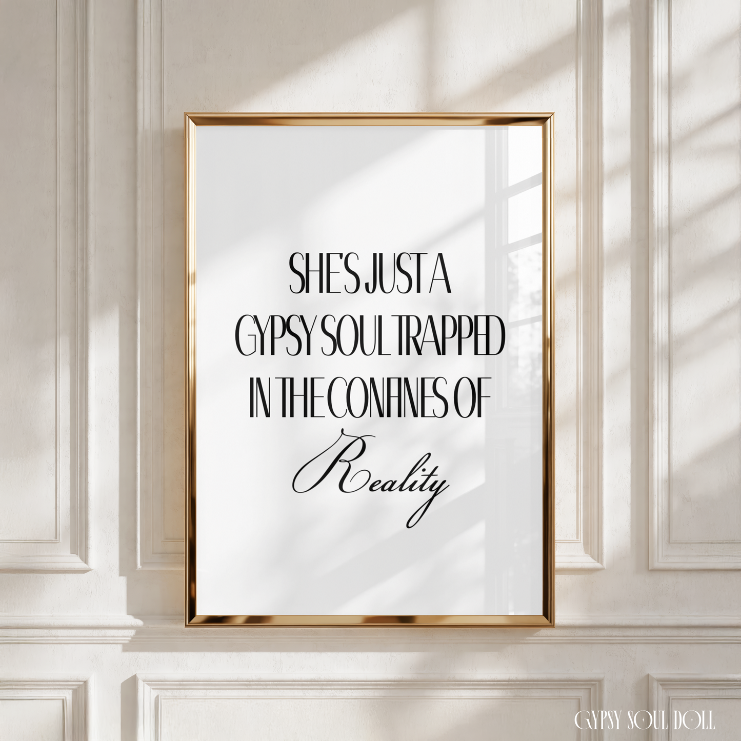 Sleek black and white motivational art print displaying the phrase She's Just A Gypsy Soul Trapped In The Confines Of Reality in a compressed modern layout.