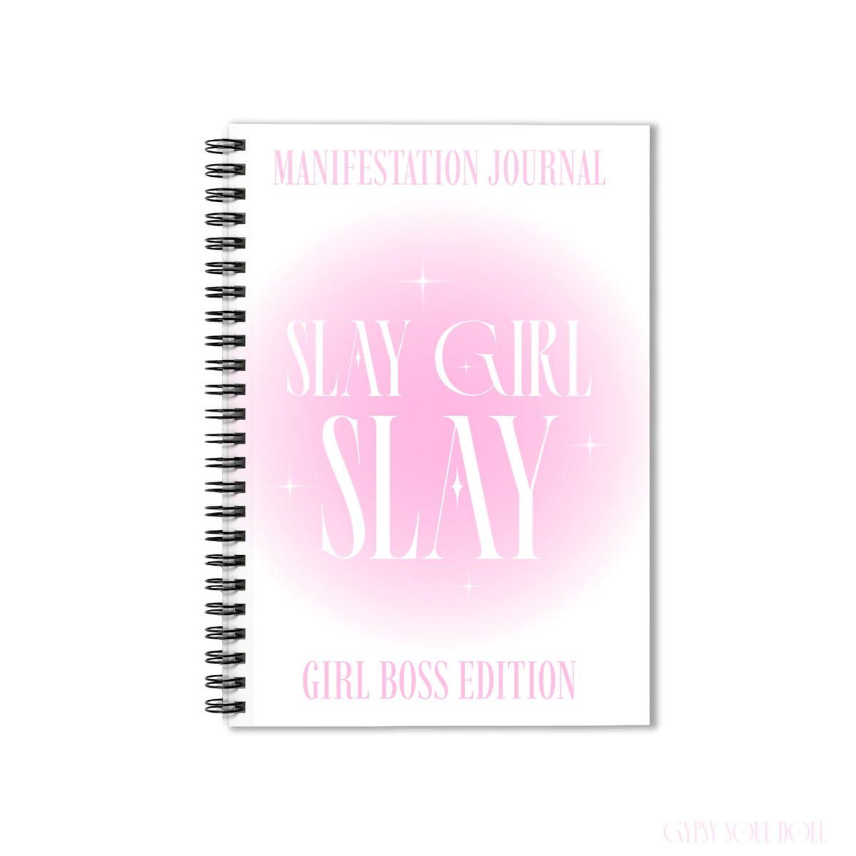 A front cover mockup of a Gypsy Soul Doll manifestation journal featuring a soft pink aura gradient centre with white sparkle stars and tall editorial typography reading Manifestation Journal Slay Girl Slay Girl Boss Edition centred over a white backdrop.