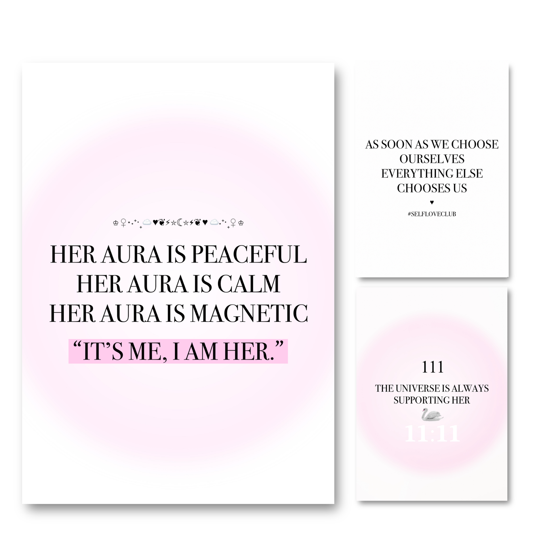 Three prints with black text and soft pink circular glow accents, arranged on a white background. The left print is the largest and reads, "HER AURA IS PEACFUL HER AURA IS CALM HER AURA IS MAGNETIC 'IT'S ME, I AM HER.