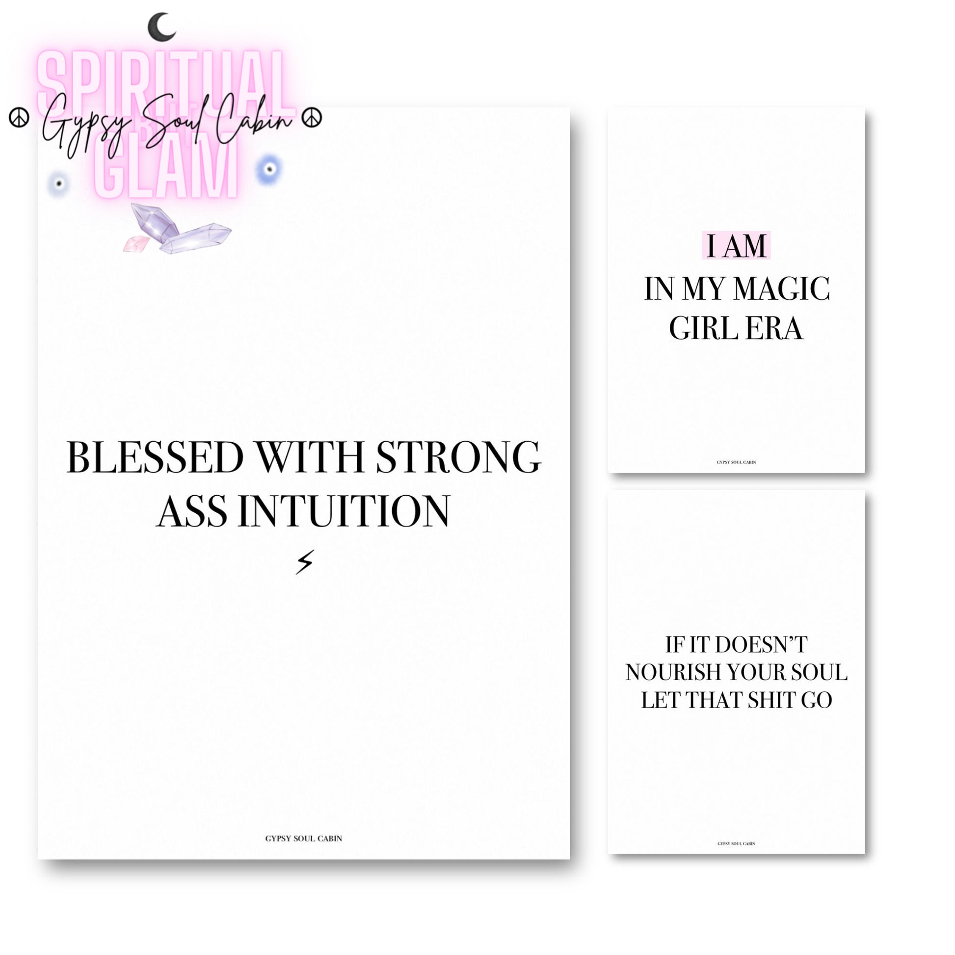 Set of three minimalist white A4 typography prints featuring the motivational quotes Blessed With Strong Ass Intuition, I Am In My Magic Girl Era, and If It Doesn't Nourish Your Soul Let That Shit Go.