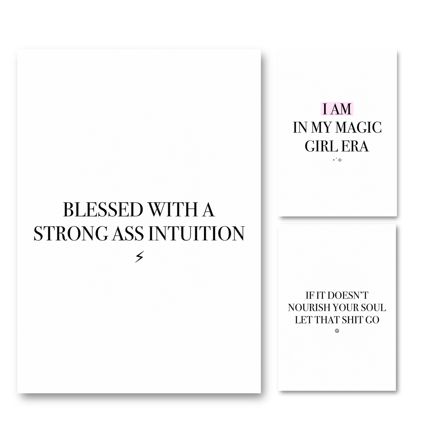 Set of three minimalist white A4 typography prints featuring the motivational quotes Blessed With Strong Ass Intuition, I Am In My Magic Girl Era, and If It Doesn't Nourish Your Soul Let That Shit Go.