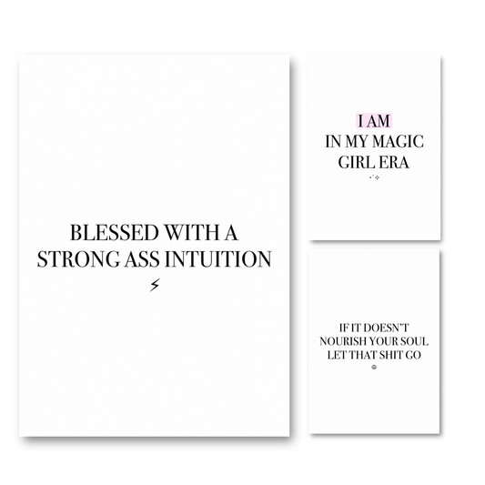 Set of three minimalist white A4 typography prints featuring the motivational quotes Blessed With Strong Ass Intuition, I Am In My Magic Girl Era, and If It Doesn't Nourish Your Soul Let That Shit Go.