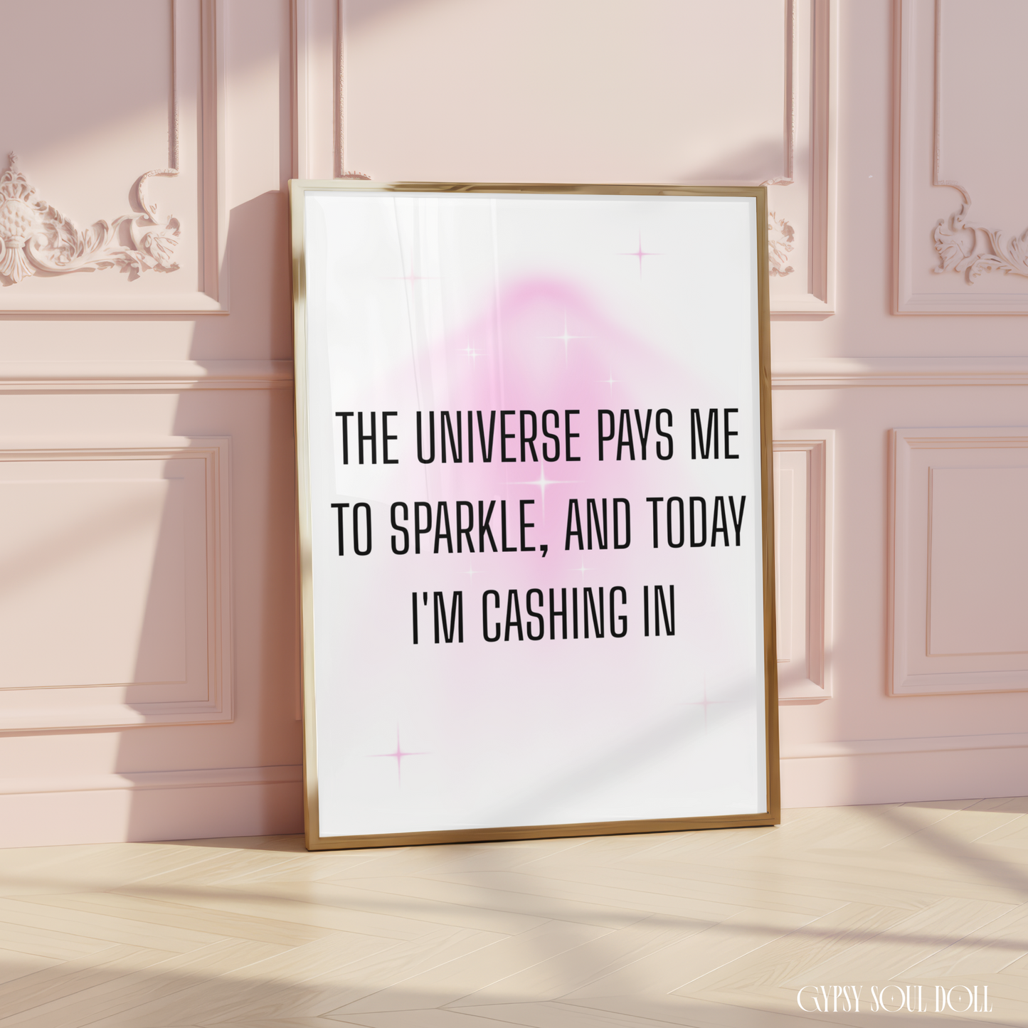 Spiritual typography print with a soft pink aura gradient glow reading The Universe Pays Me To Sparkle, And Today I'm Cashing In with subtle star glints.