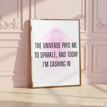 Spiritual typography print with a soft pink aura gradient glow reading The Universe Pays Me To Sparkle, And Today I'm Cashing In with subtle star glints.