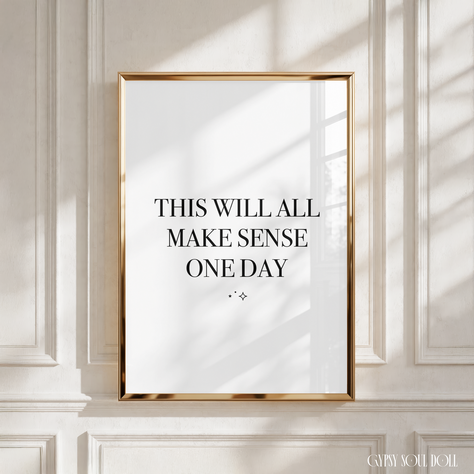 Sleek black and white motivational print displaying the reassuring inspirational text This Will All Make Sense One Day.