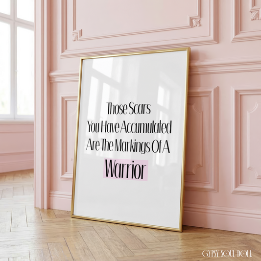 Minimalist A4 typographic wall art print featuring bold black stylised text reading Those Scars You Have Accumulated Are The Markings Of A Warrior, with the word Warrior highlighted in a pink box.
