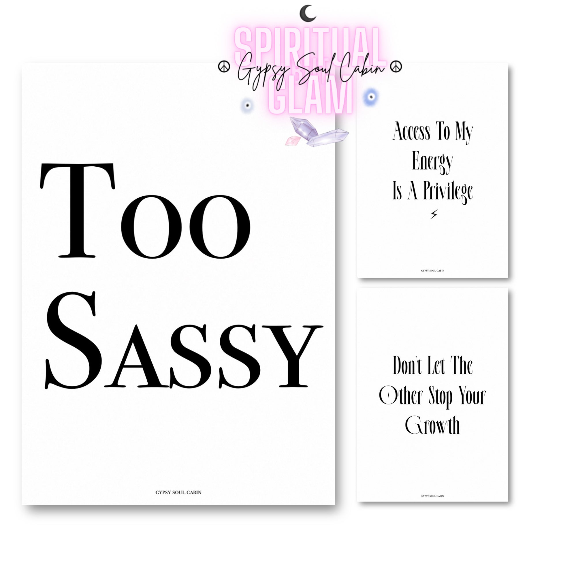 Set of three minimalist black and white typography prints featuring independent lifestyle quotes reading Too Sassy, Access To My Energy Is A Privilege, and Don't Let The Other Stop Your Growth.