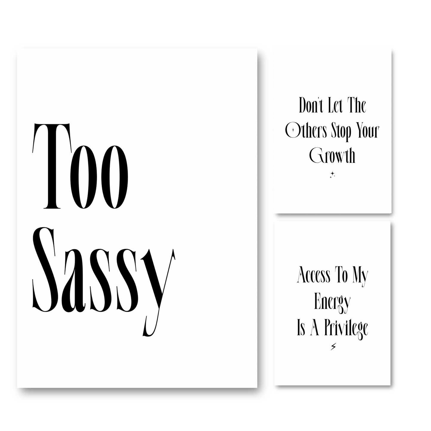 Set of three minimalist black and white typography prints featuring independent lifestyle quotes reading Too Sassy, Access To My Energy Is A Privilege, and Don't Let The Other Stop Your Growth.