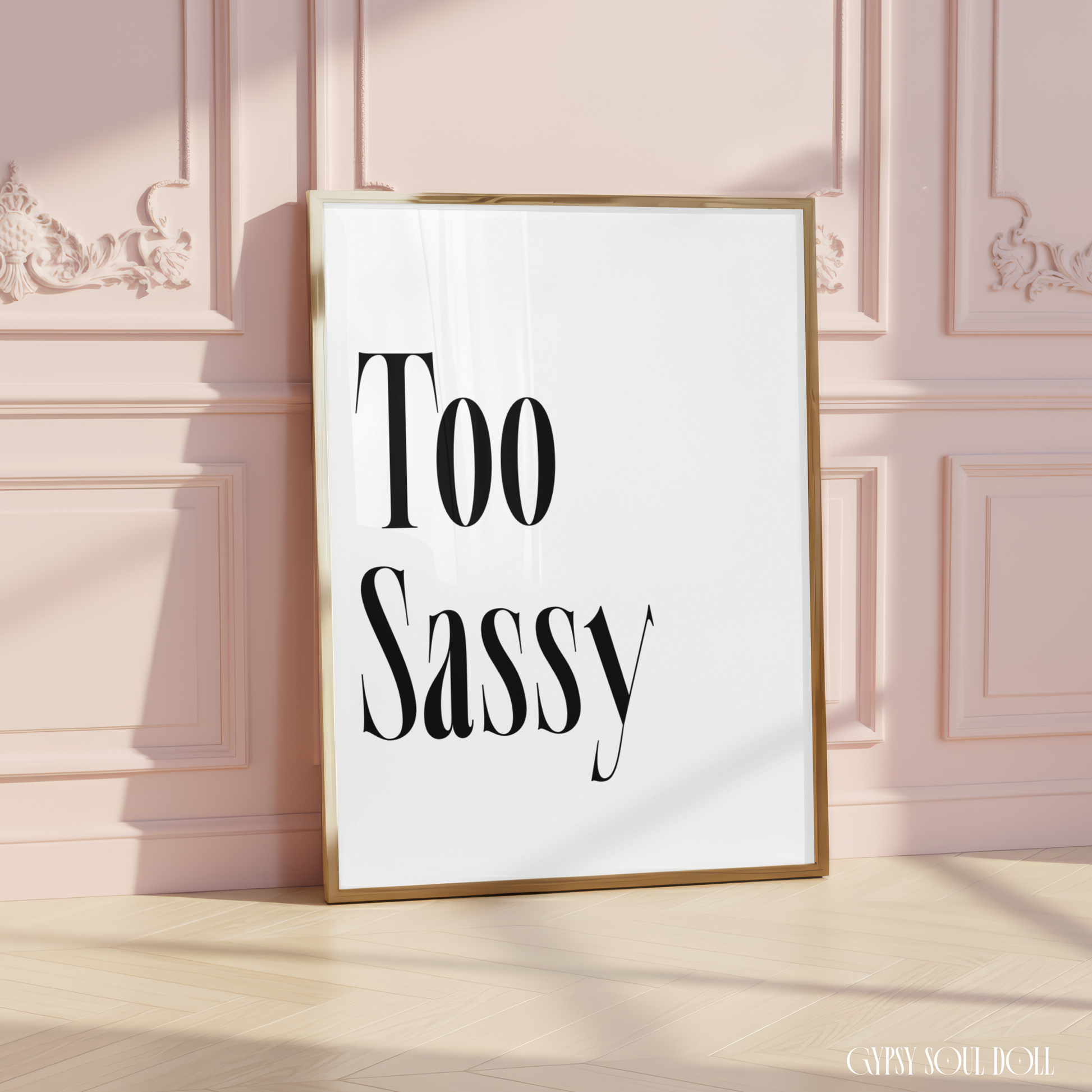 Minimalist A4 typographic wall art print featuring bold black stylised serif text reading Too Sassy, centred on a clean white background.