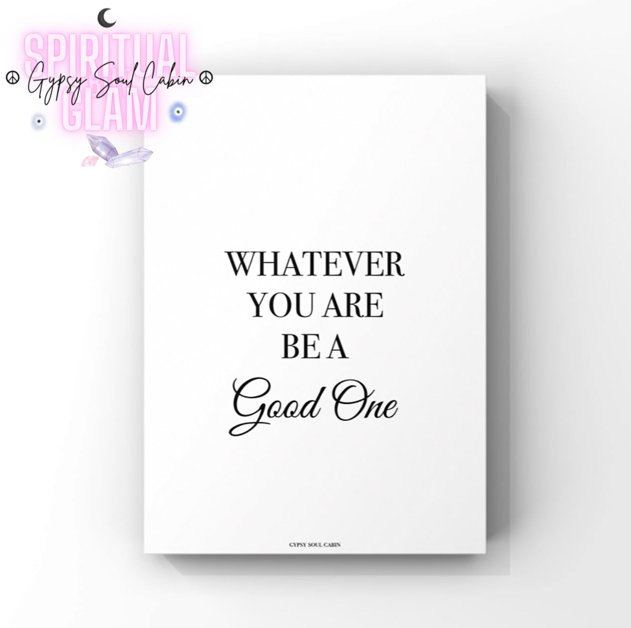 Minimalist monochrome typography poster print displaying the timeless inspirational reminder phrase Whatever You Are Be A Good One in a clean block and lowercase lettering layout.