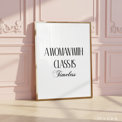 Elegant girl boss typography quote poster displaying the motivational phrase A Woman With Class Is Timeless in clean black lettering.