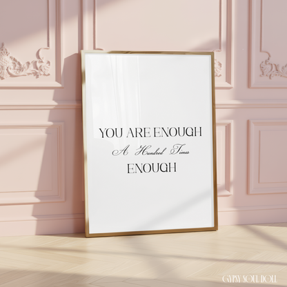 Minimalist A4 self-care typographic print featuring bold black text reading You Are Enough A Hundred Times Enough in a crisp layout.