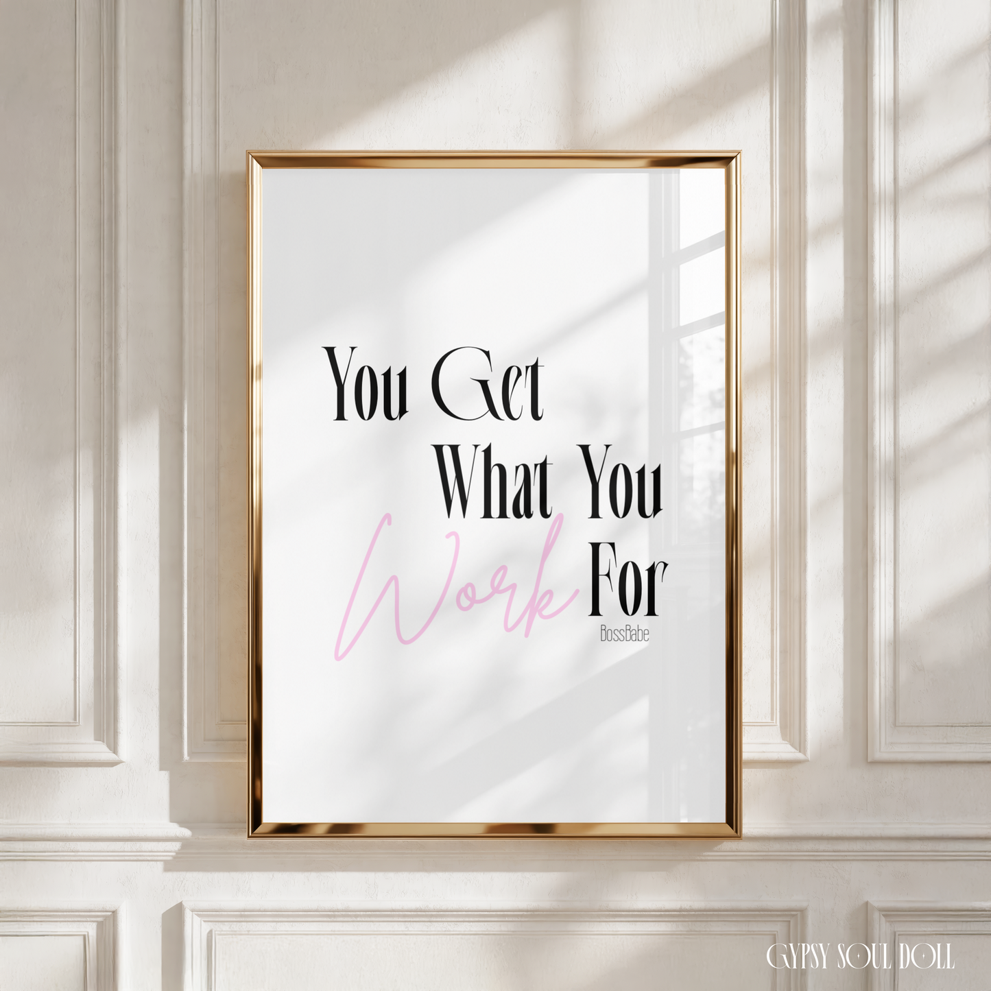 Minimalist A4 motivation quote print featuring bold black text reading You Get What You For with Work written in a light pink script font.