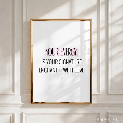 Modern minimalist A4 print reading ‘Your Energy Is Your Signature Enchant It With Love’ with the words Your Energy styled in a light pink font, featuring a small pink lightning bolt below.