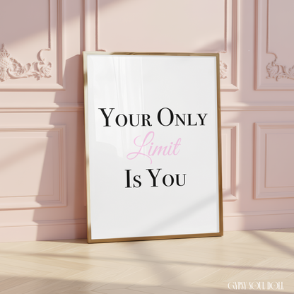Minimalist A4 typographic print featuring bold black serif lettering reading Your Only Limit Is You, paired with centred, soft pink cursive script reading Limit.