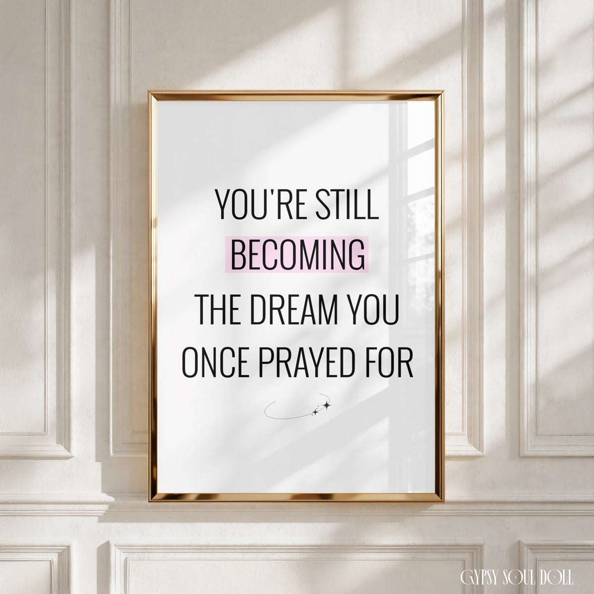 You're Still Becoming The Dream You Once Prayed For motivational text print with a celestial shooting star and pink highlight bar by Gypsy Soul Doll.